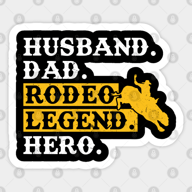 Husband. Dad. Rodeo Legend. Hero. - Bull Rider Sticker by Peco-Designs